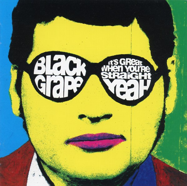 IT'S GREAT WHEN YOU'RE STRAIGHT...YEAH／BLACK GRAPE