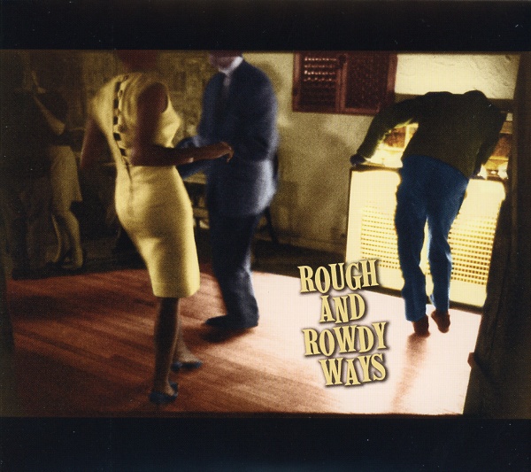 ROUGH AND ROWDY WAYS