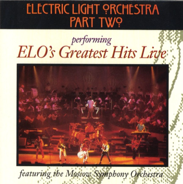 ELECTRIC LIGHT ORCHESTRA PART TWO PERFORMING ELO'S GREATEST HITS LIVE FEATURING THE MOSCOW SYMPHONY ORCHESTRA／ELO PART II