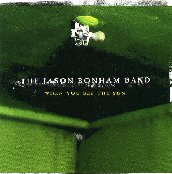 WHEN YOU SEE THE SUN／THE JASON BONHAM BAND