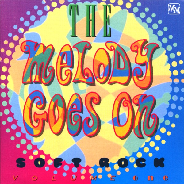 THE MELODY GOES ON SOFT ROCK VOL.1