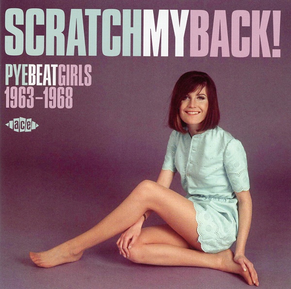 SCRATCH MY BACK! PYE BEAT GIRLS 1963-1968