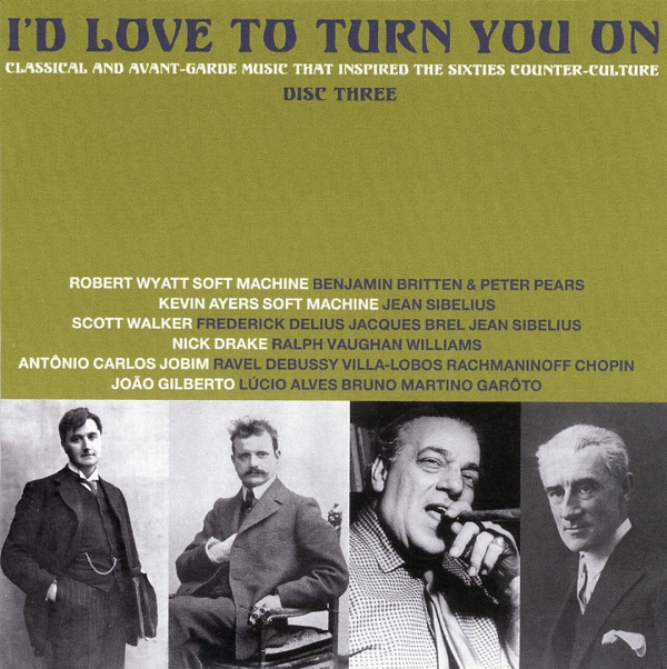 I'D LOVE TO TURN YOU ON:CLASSICAL AND AVANT-GARDE MUSIC THAT INSPIRED THE SIXTIES COUNTER-CULTURE