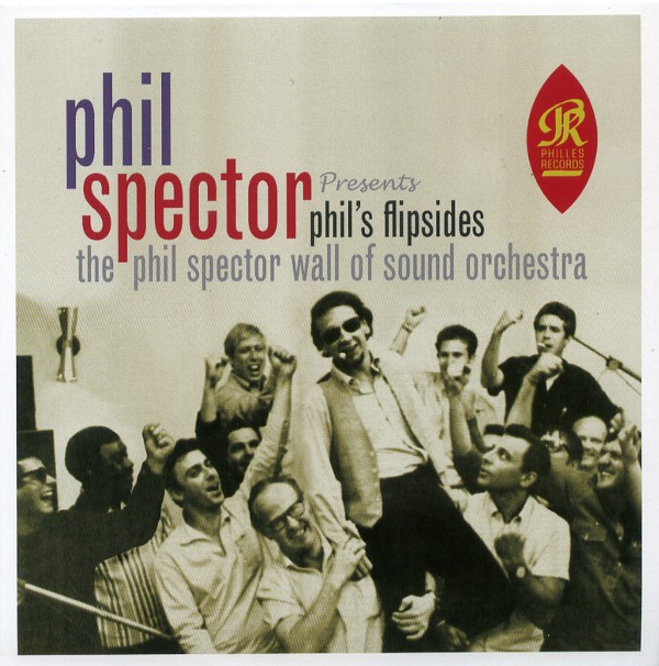 PHIL'S FLIPSIDES THE PHIL SPECTOR WALL OF SOUND ORCHESTRA