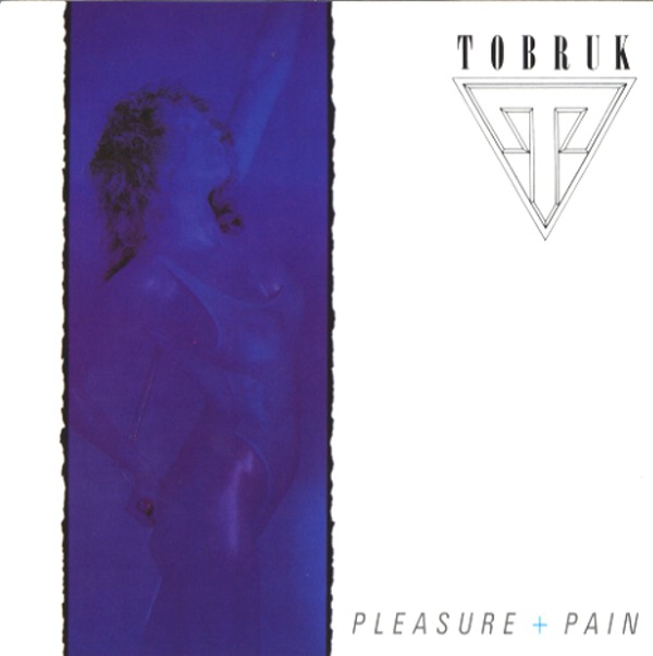 PLEASURE AND PAIN／TOBRUK